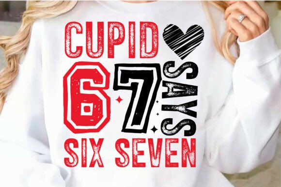 Download Cupid Says 6 7 Six Seven SVG PNG, - 6 7 Collection